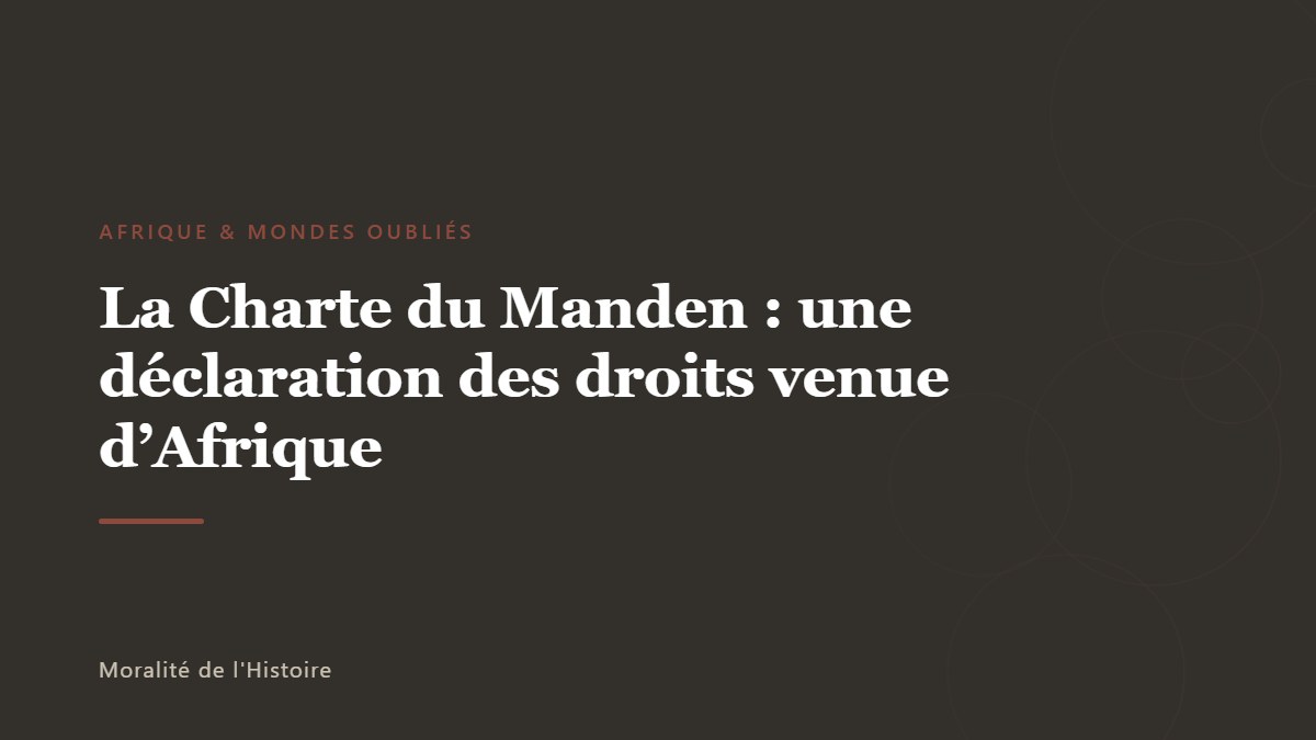 La Charte du Manden : une déclaration des droits venue d&rsquo;Afrique